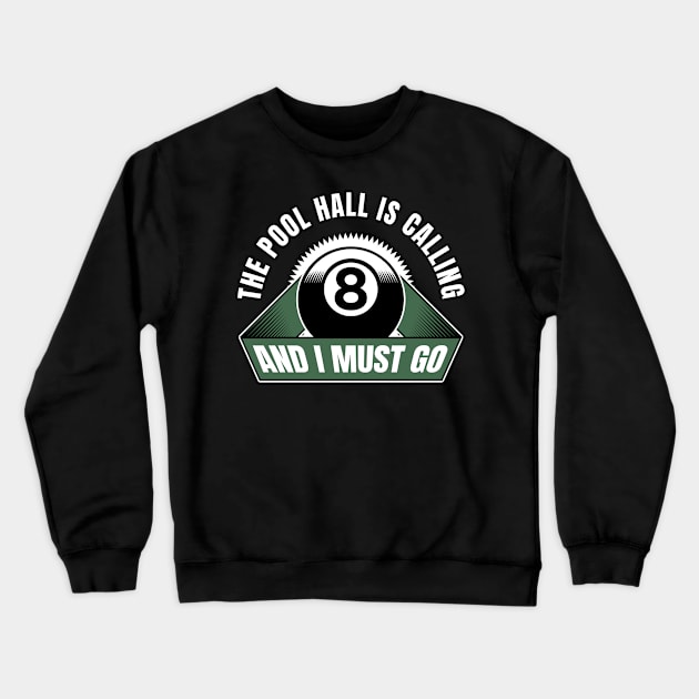 The Pool Hall Is Calling and I Must Go Billiards Crewneck Sweatshirt by Rengaw Designs